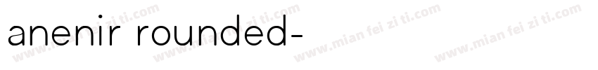 anenir rounded字体转换